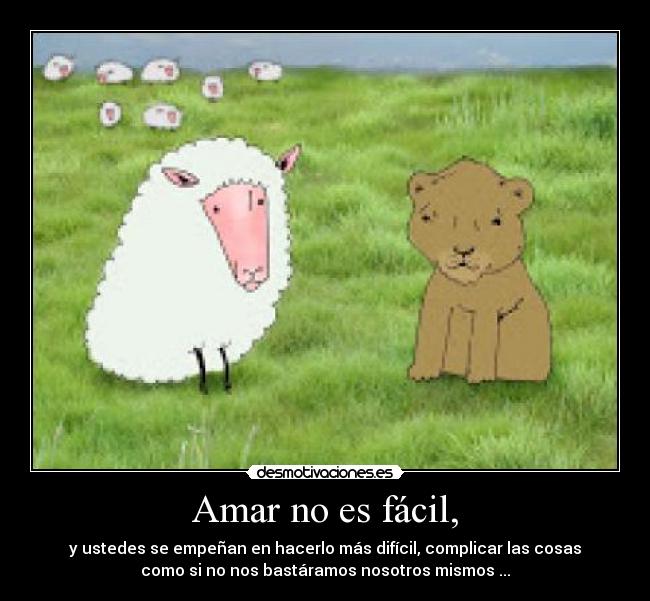 Amar no es fácil, - 