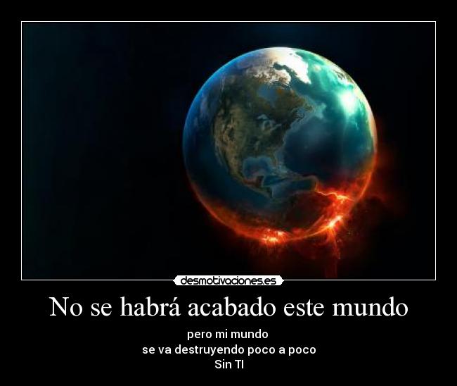 No se habrá acabado este mundo -