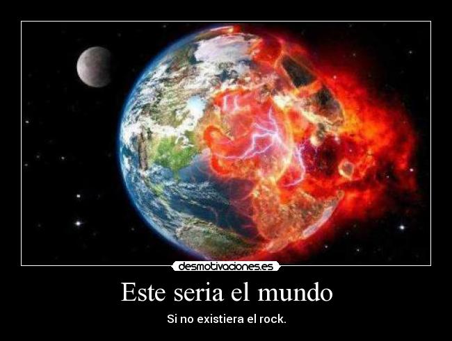 Este seria el mundo - Si no existiera el rock.