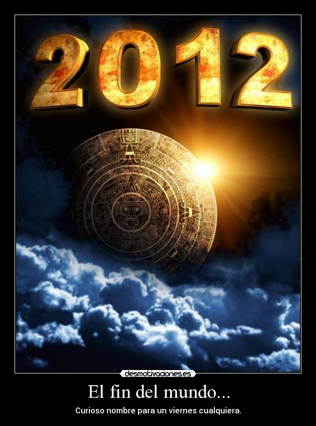 El fin del mundo... Desmotivaciones