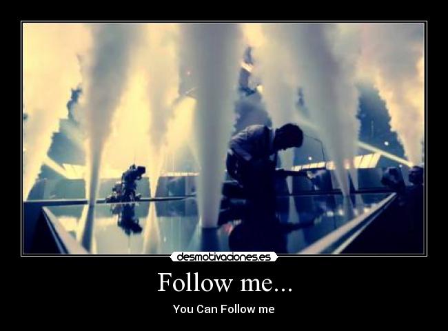 Follow me... - You Can Follow me♥