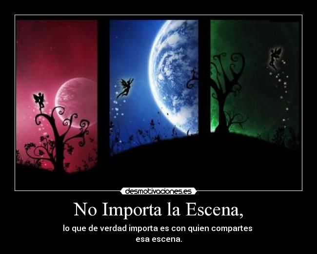 No Importa la Escena, - 