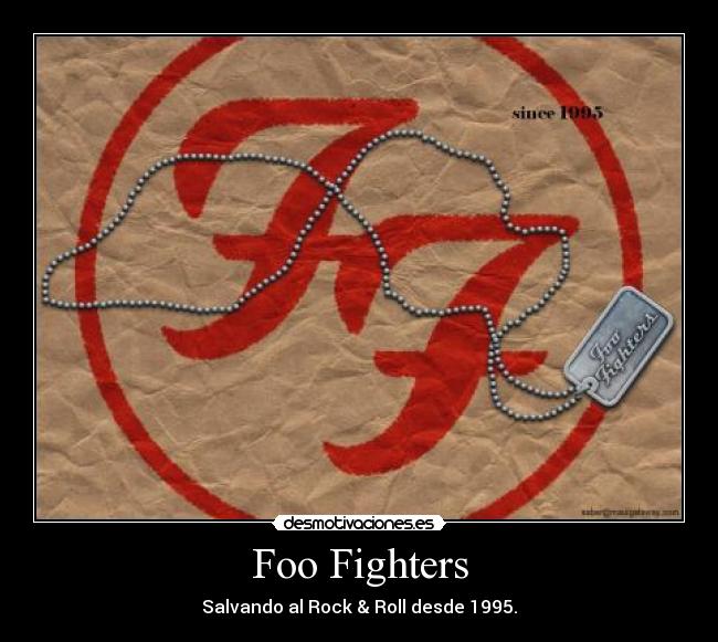 Foo Fighters - Salvando al Rock & Roll desde 1995.