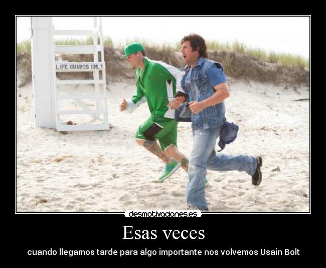 Esas veces - cuando llegamos tarde para algo importante nos volvemos Usain Bolt