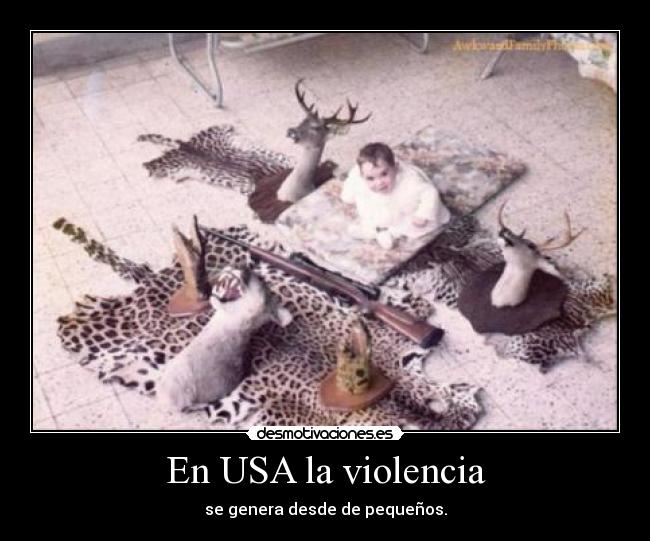 En USA la violencia - se genera desde de pequeños.