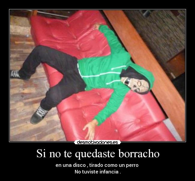Si no te quedaste borracho - 