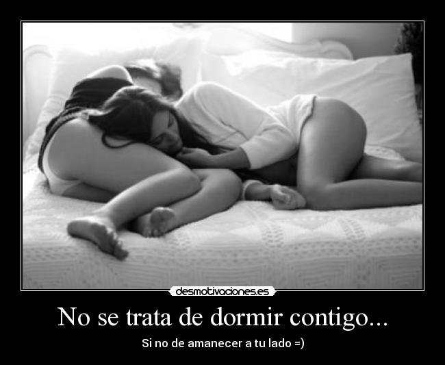 No se trata de dormir contigo... - 