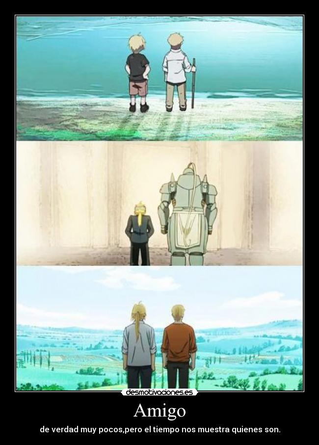 Amigo - de verdad muy pocos,pero el tiempo nos muestra quienes son.