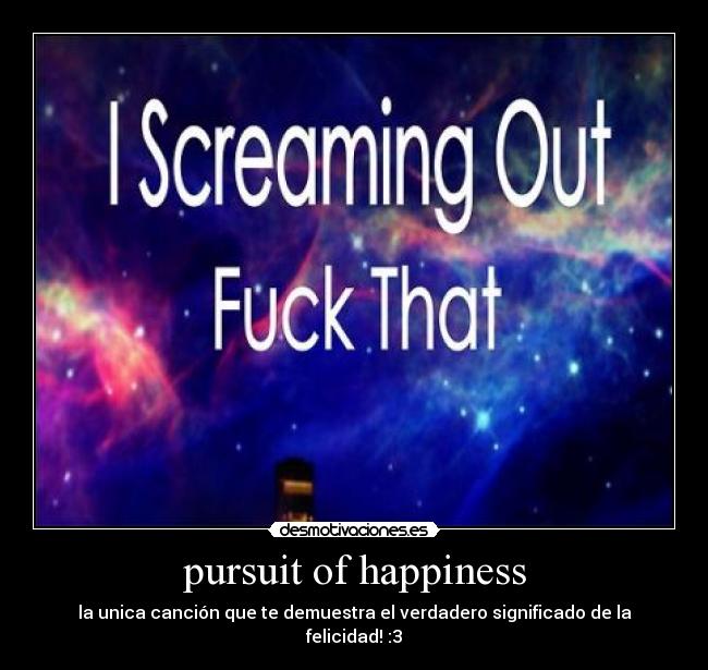 pursuit of happiness - la unica canción que te demuestra el verdadero significado de la felicidad! :3