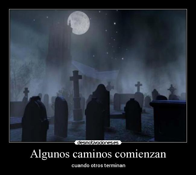 Algunos caminos comienzan - cuando otros terminan