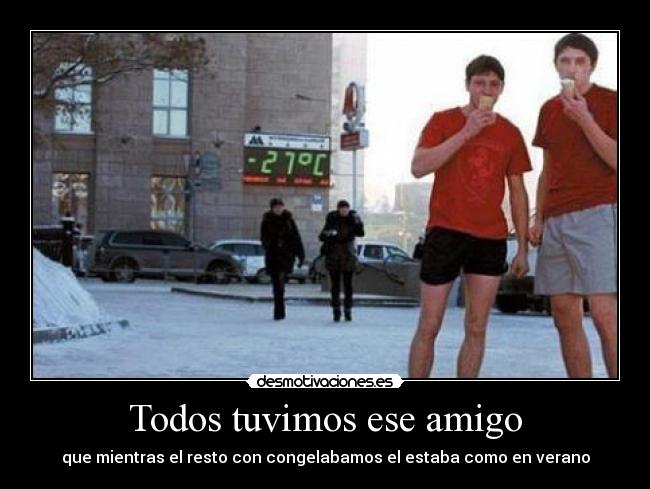 Todos tuvimos ese amigo - 