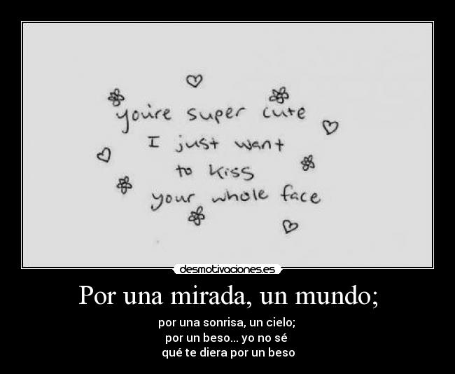 Por una mirada, un mundo; -