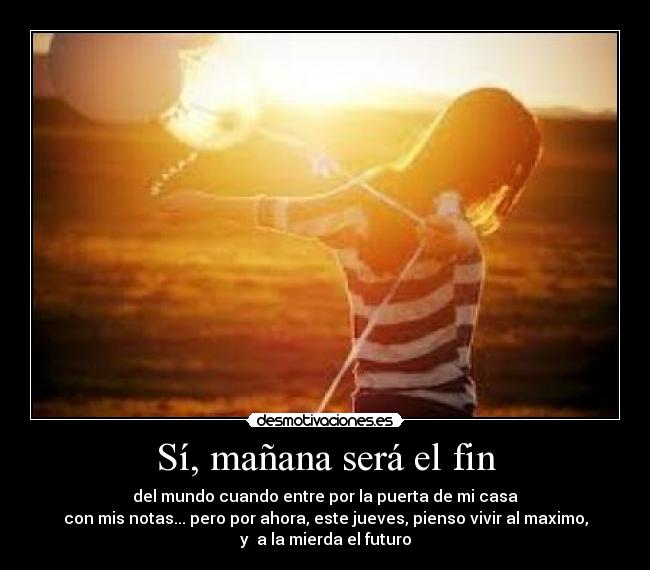 Sí, mañana será el fin -