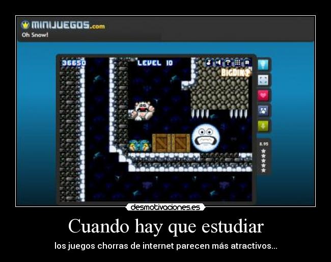 Cuando hay que estudiar - los juegos chorras de internet parecen más atractivos...