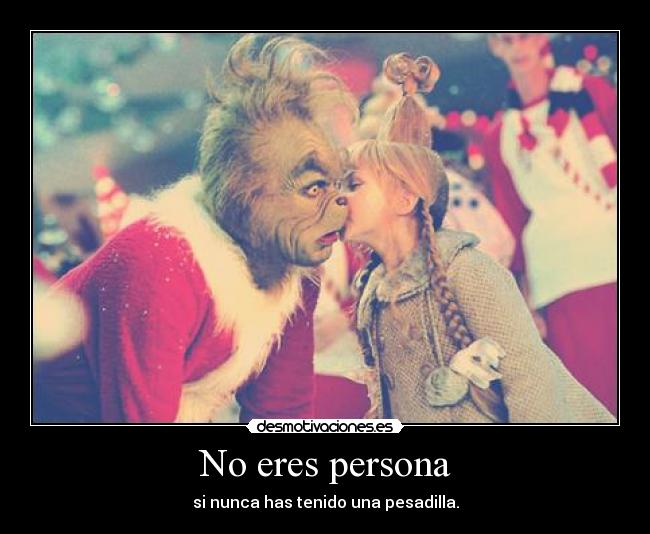 No eres persona - si nunca has tenido una pesadilla.