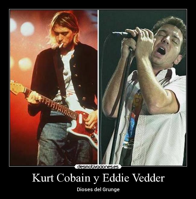 Kurt Cobain y Eddie Vedder - Dioses del Grunge