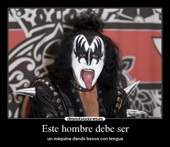 Este hombre debe ser - un máquina dando besos con lengua