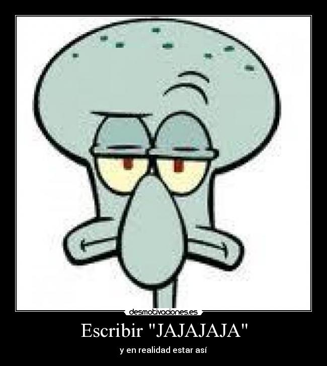 Escribir JAJAJAJA -