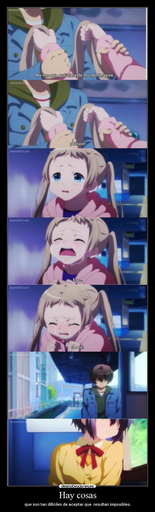 Hay cosas - que son tan difíciles de aceptar que resultan imposibles.