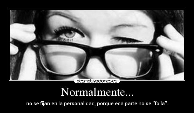 Normalmente... -