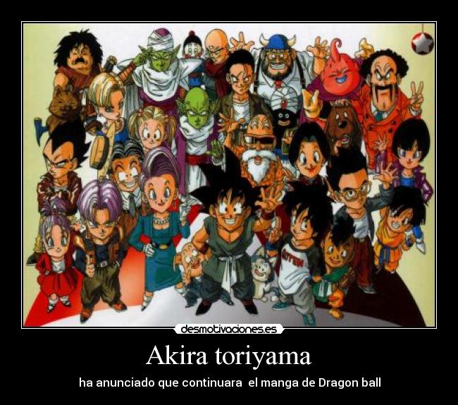 Akira toriyama - ha anunciado que continuara el manga de Dragon ball