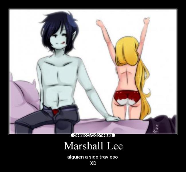 Marshall Lee - alguien a sido travieso
XD