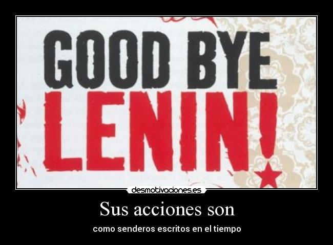 Sus acciones son - como senderos escritos en el tiempo