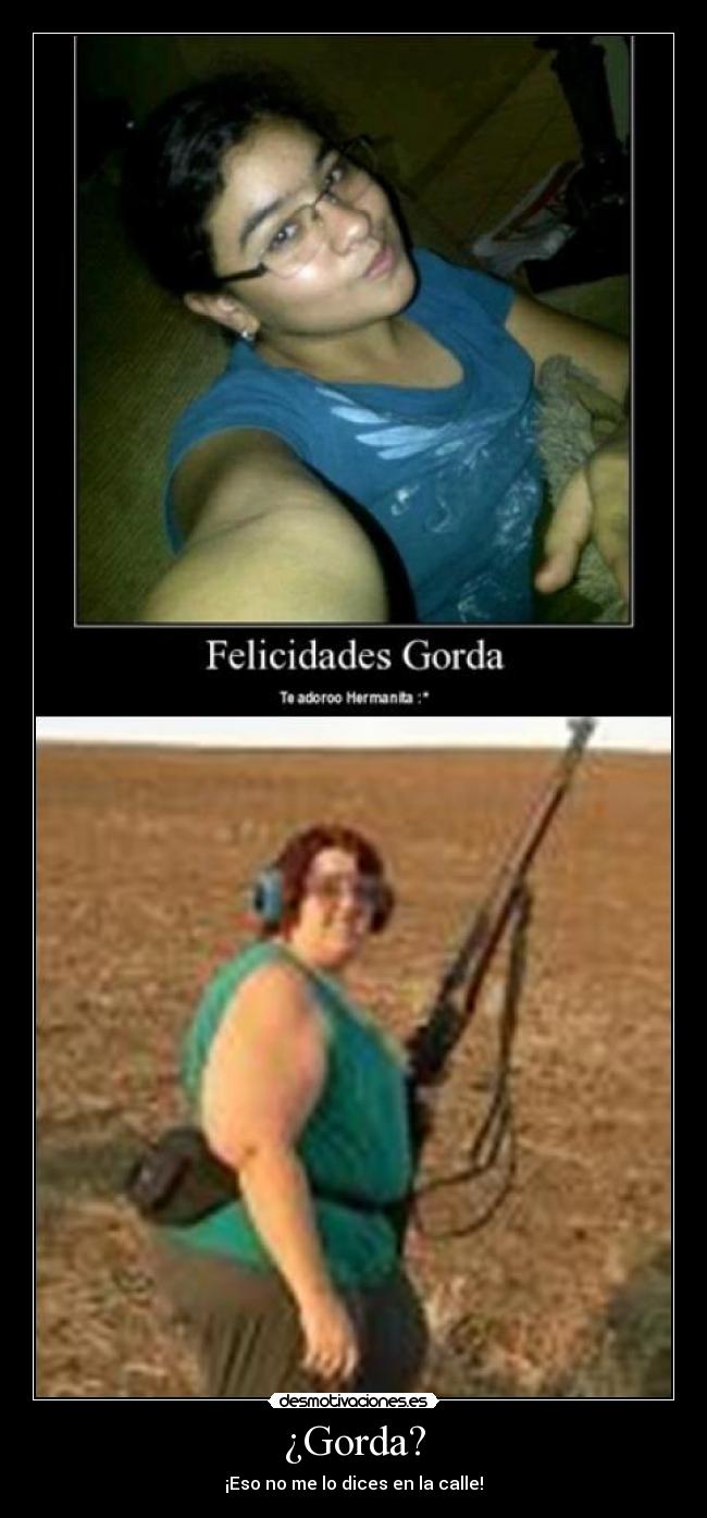 ¿Gorda? -