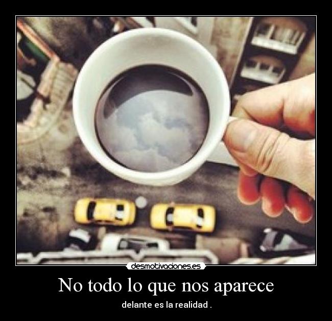 No todo lo que nos aparece -
