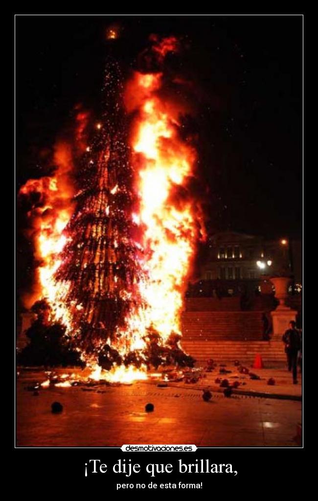 ¡Te dije que brillara, - pero no de esta forma!