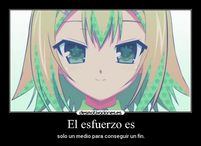 El esfuerzo es - solo un medio para conseguir un fin.