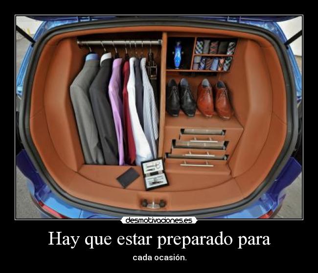 Hay que estar preparado para - cada ocasión.