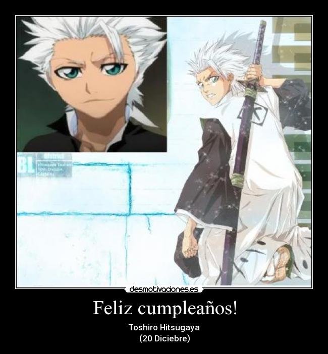 Feliz cumpleaños! - Toshiro Hitsugaya
(20 Diciebre)