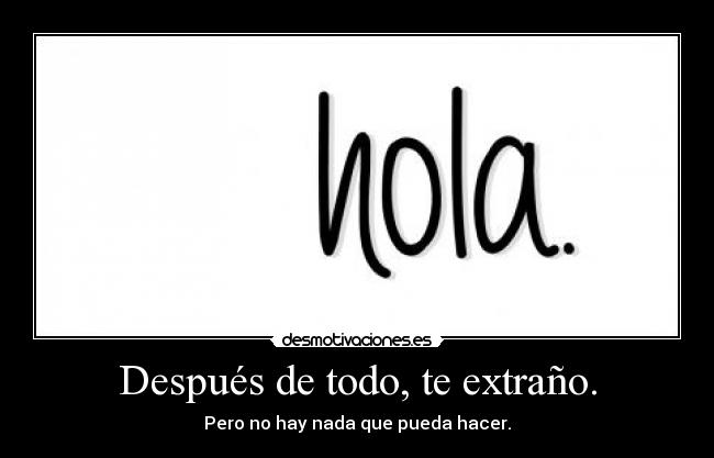 carteles despues todo extrano desmotivaciones