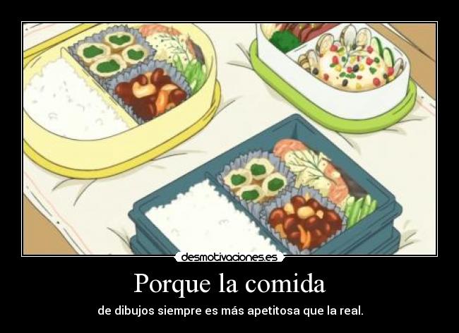 Porque la comida - de dibujos siempre es más apetitosa que la real.