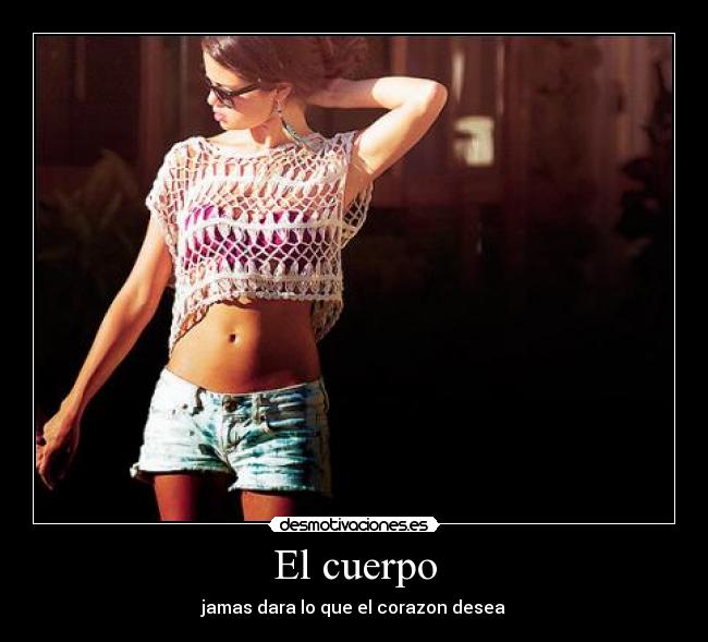 El cuerpo - jamas dara lo que el corazon desea