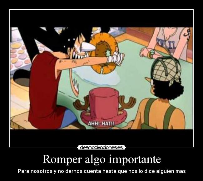 Romper algo importante -