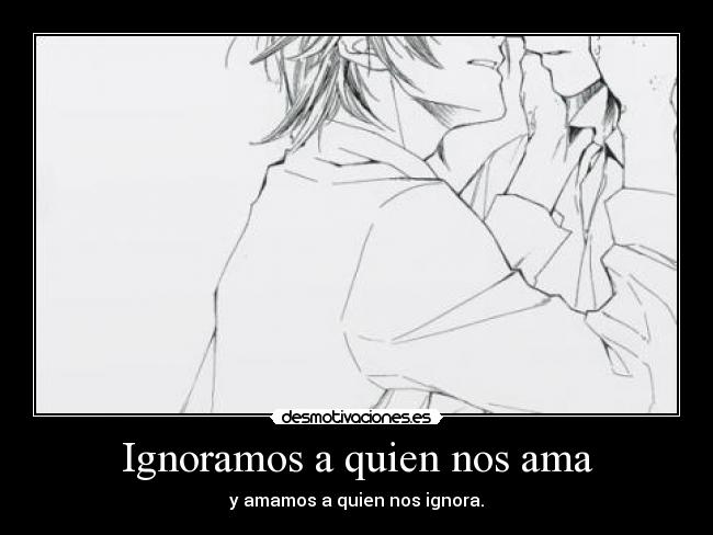 Ignoramos a quien nos ama -