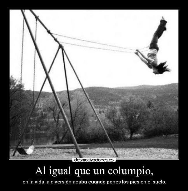 Al igual que un columpio, - 
