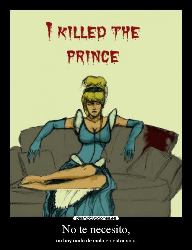 No te necesito, - no hay nada de malo en estar sola.