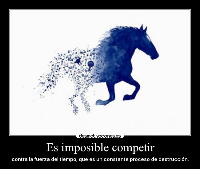 Es imposible competir -