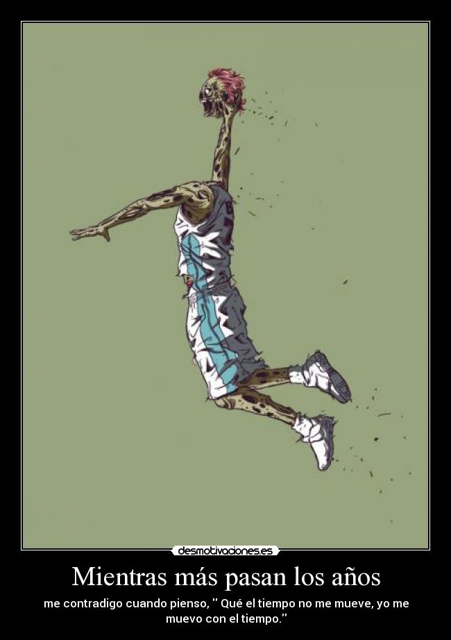 Mientras más pasan los años -