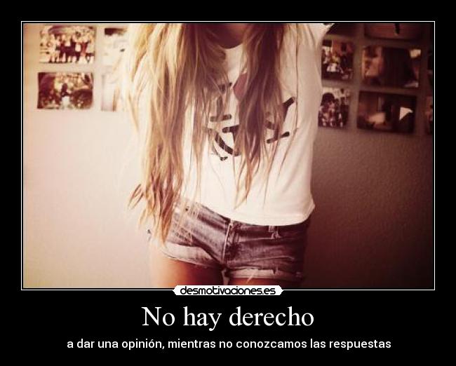 No hay derecho - a dar una opinión, mientras no conozcamos las respuestas