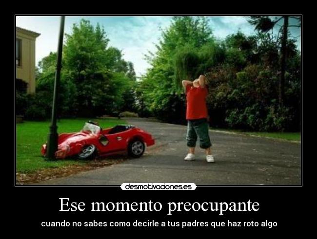 Ese momento preocupante -