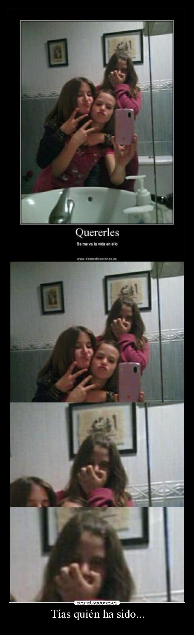 Tías quién ha sido... - 