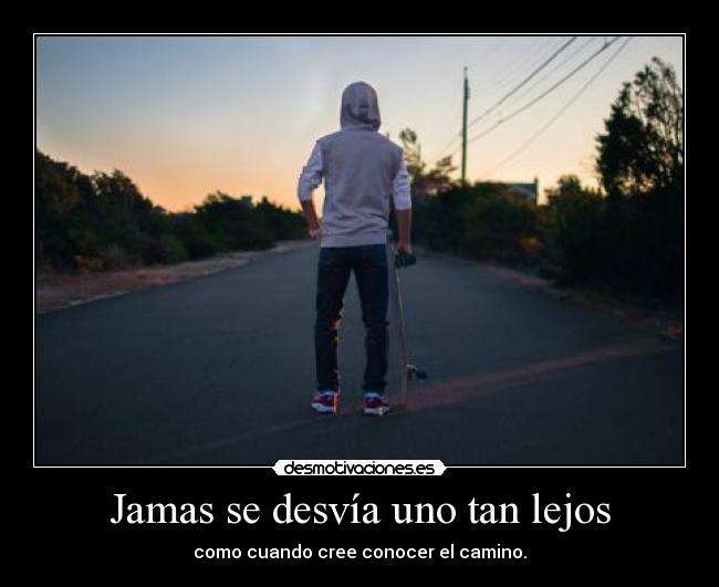 Jamas se desvía uno tan lejos -