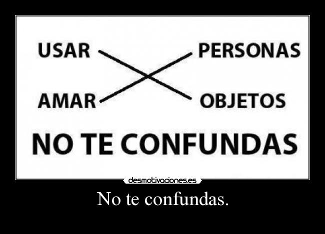 No te confundas. - 