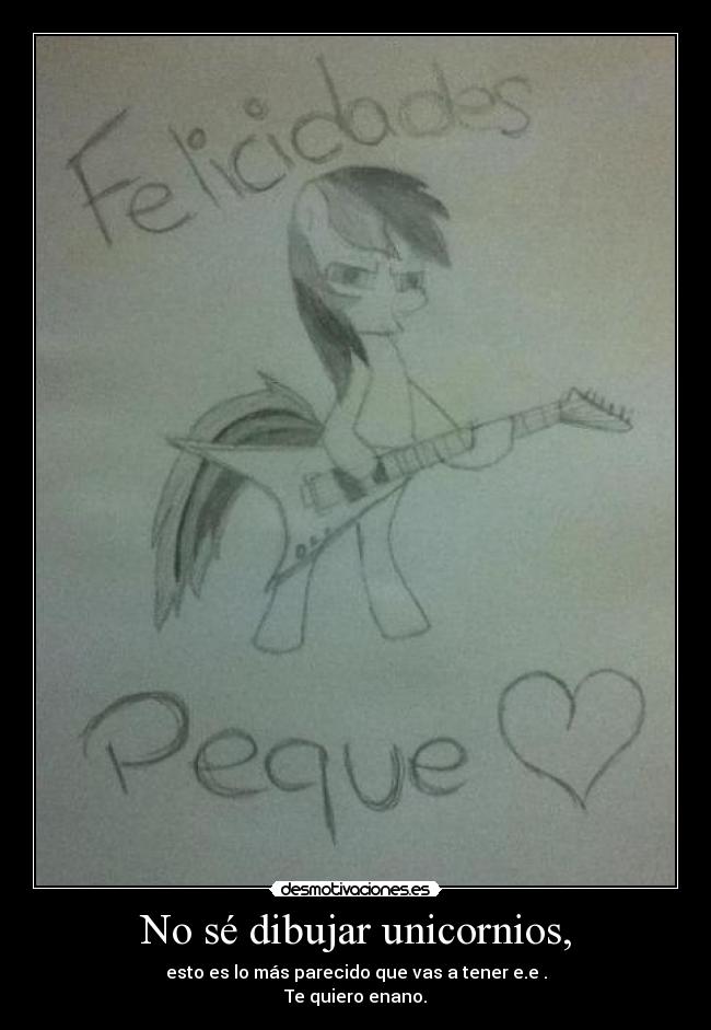 No sé dibujar unicornios, -