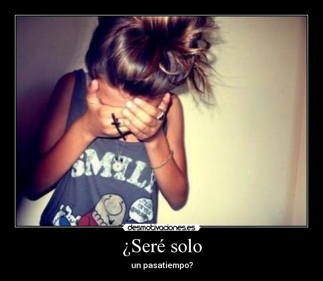 ¿Seré solo - 