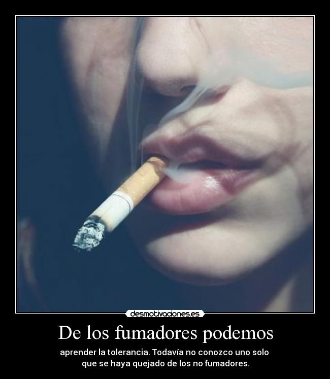 De los fumadores podemos -
